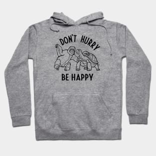 Don't Hurry Be Happy Hoodie